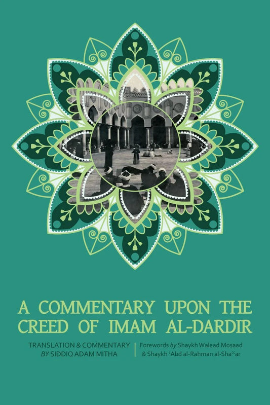 A Commentary upon the Creed of Imam al-Dardir | Siddiq Adam Mitha