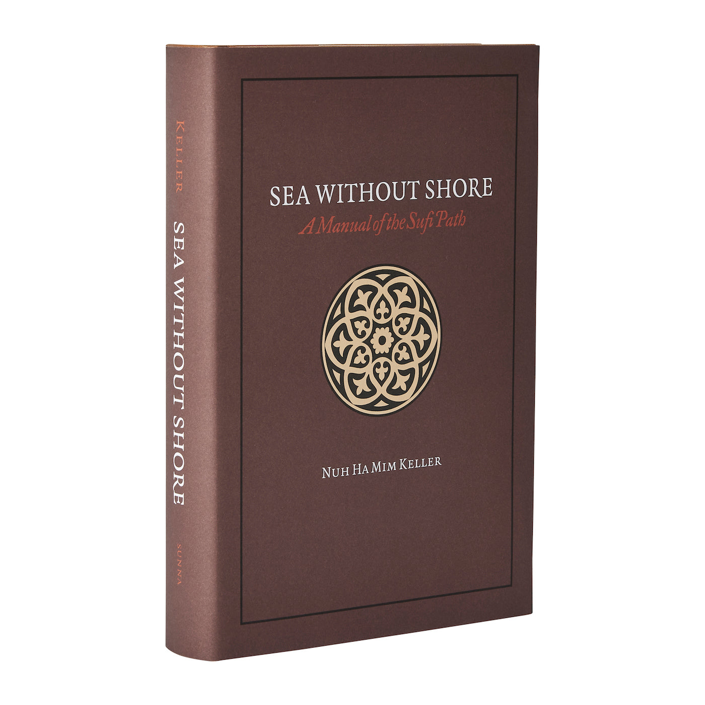 Sea Without Shore: A Manual of the Sufi Path by Sheikh Nuh Keller