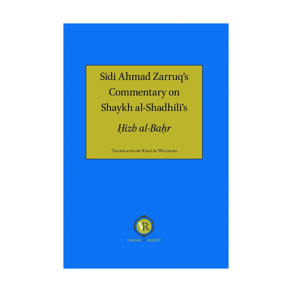 Sidi Ahmad Zarruq’s Commentary on Shaykh al-Shadhili’s Hizb al-Bahr